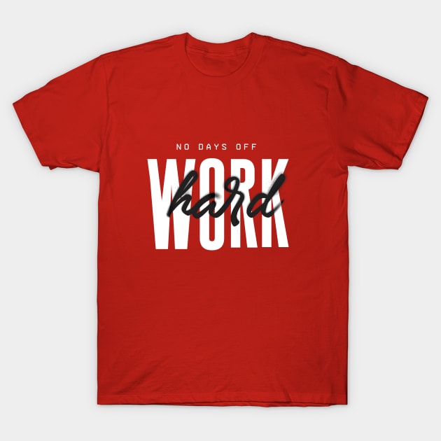 Always Work Hard  Design for motivated Hustler T-Shirt T-Shirt by dimani_store